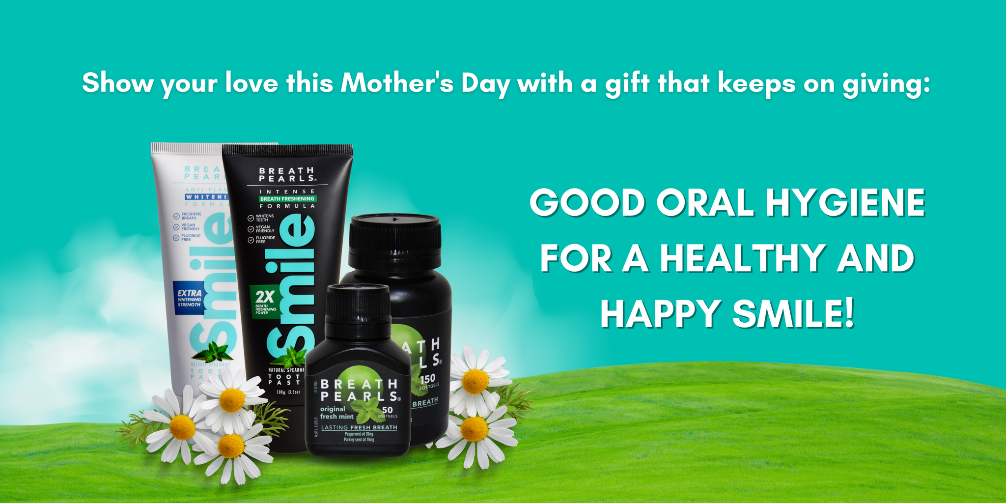Show Your Love This Mother's Day With A Gift That Keeps On Giving: GOOD ORAL HYGIENE FOR A HEALTHY AND HAPPY SMILE!