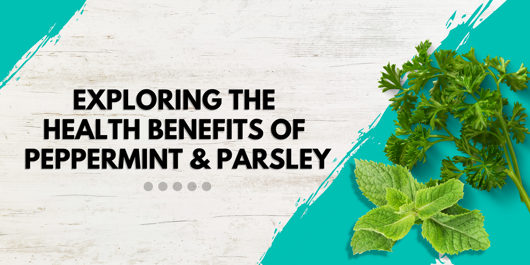 Exploring the Health Benefits of Peppermint and Parsley